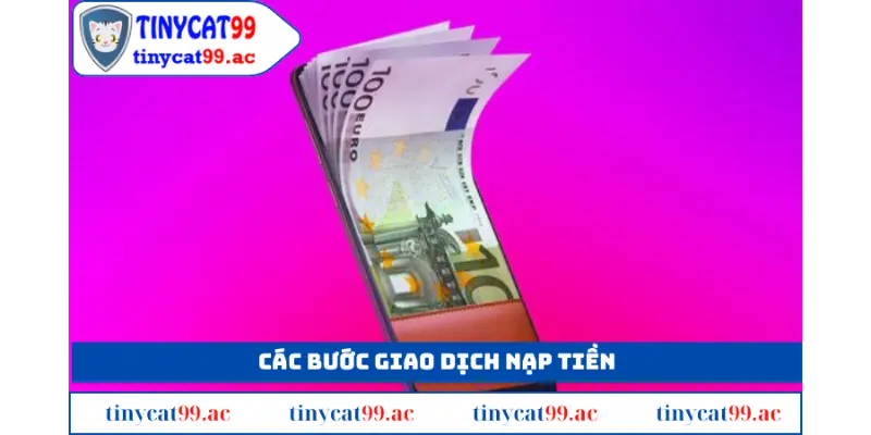 Các bước giao dịch nạp tiền